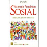 Metode penelitian sosial: berbagai alternatif pendekatan/ Bagong Suyanto