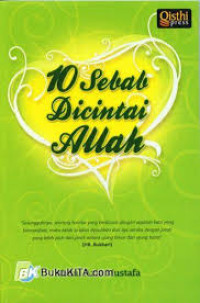 10 sebab dicintai Allah / Abdul Aziz Mustafa