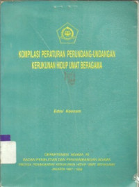 Kompilasi Peraturan Perundang-Undangan Kerukunan Hidup Umat Beragama/Depag Ri