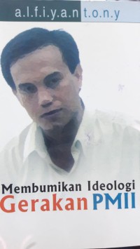 Membumikan ideologi gerakan PMII/ Alfiyan Toni