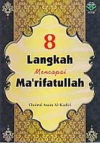 Delapan langkah mencapai marifatullah / Choirul Anam Al-Kadiri