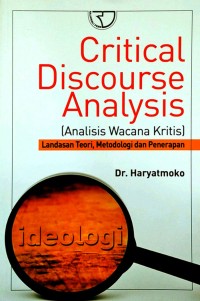 Critical discourse analysis landasan teori metodologi dan penerapan / Haryatmoko