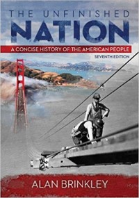 The unfinished nation:a concise history of the American people 7th edition/ Alan Brinkley