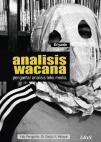 Analisis wacana: pengantar analisis teks media / Eriyanto