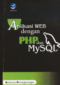 Aplikasi WEB dengan PHP dan MYSQL / Kasiman Peranginangin