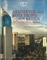 Arsitektur dan Kota Tropis Dunia Ketiga/Tri Harso Karyono