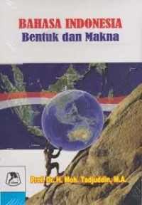 Image of Bahasa indonesia bentuk dan makna / Moh.Tadjuddin