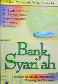 Bank syariah: analisis kekuatan peluang kelemahan dan ancaman/ Muhammad M.Syafii Antonio