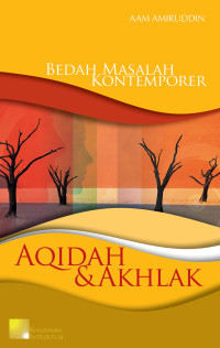 Bedah Masalah Kontemporer Aqidah & Akhlak / Aam Amiruddin