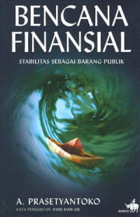 Bencana finansial stabilitas sebagai barang publik/ A.Prasetyantoko