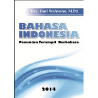 Bahasa indonesia: penuntun terampil berbahasa / Hari Wahyono