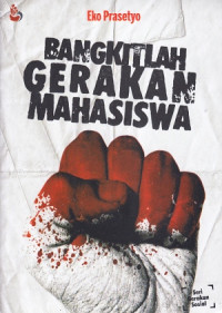 Bangkitlah gerakan mahasiswa/ Eko Prasetyo