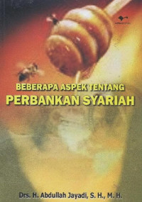 Beberapa Aspek Tentang Perbankan Syariah/Abdullah Jayadi