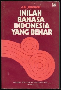 Inilah bahasa indonesia yang benar/ J.S Badudu