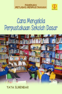 Image of Panduan petugas perpustakaan: cara mengelola perpustakaan sekolah dasar/Yaya Suhendar