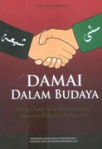 Damai dalam budaya:integrasi tradisi syiah dalam komunitas ahlusunah waljamaah di Indonesia/ Siti Maryam