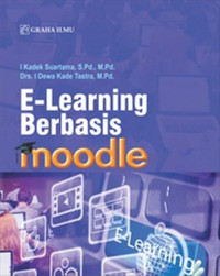 E-learning berbasis moodle/I Kadek Suartama & I Dewa Kade Tastra