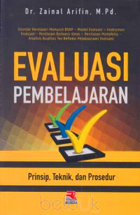 Evaluasi pembelajaran:prinsip teknik prosedur / Zainal Arifin