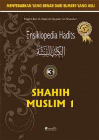 Ensiklopedia hadits 3: shahih muslim 1/Muslim Bin Al-Hajjaj Al-Qusyairi An-Naisaburi;Penterjemah:Ferdinand Hasmand;Yumroni A.Tatam Wijaya & Zainal Muttaqin;Editor:Nanang Niamurrahman Arif Fortunately;Abdukarim Khiaratullah & Fahrudin Majid