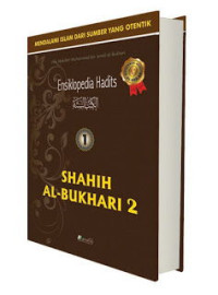 Ensiklopedia hadits 2: shahih al-bukhari 2/Abu Abudullah Muhammad Bin Ismail Al-Bukhari;Penterjemah:Masyhar & Muhammad Suhadi;Editor:Nanang Niamurrahman;Solihin & Abdul Rasyid