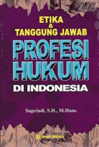 Image of Etika & tanggung jawab profesi hukum di Indonesia / Supriadi