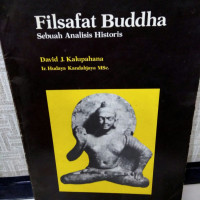 Filsafat buddha: sebuah analisis histori= Buddhist philosophy: a historical analisis/David J.Kalupahana;Penterjemah :Hudaya Kandahjaya