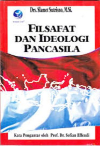 Filsafat Dan Ideologi Pancasila/ Slamet Sutrisno