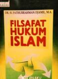 Filsafat hukum islam:bagian pertama / Fathurrahman Djamil