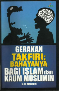 Gerakan takfiri: bahayanya bagi islam dan kaum muslimin/ Seyyed Morteza Mousavi