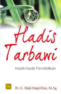 Hadis tarbawi: hadis-hadis pendidikan /Abdul Majid Khon