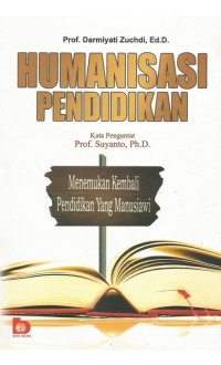 Humanisasi pendidikan / Darmiyati Zuhdi