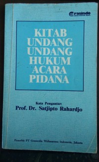 Kitab undang undang hukum acara pidana/ Satjipto Rahardjo