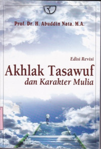 Akhlak tasawuf dan karakter mulia/Abuddin Nata
