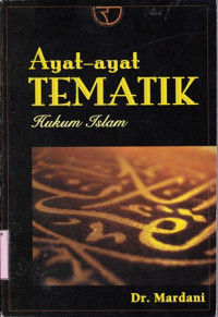 Ayat-ayat tematik hukum islam / Mardani