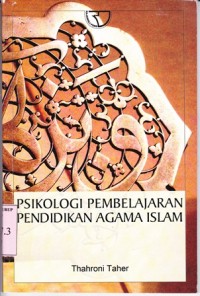 Psikologi pembelajaran pendidikan agama islam / Thahroni Taher