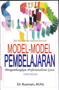 Model-model pembelajaran:mengembangakan profesionalisme guru / Rusman