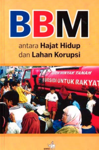 BBM:antara hajat hidup dan lahan korupsi/ Hcb Dharmawan.;Al Soni Bl De Rosari