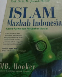 Islam mazhab indonesia:fatwa-fatwa dan perubahan sosial / Mb.Hooker