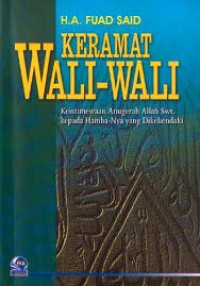Keramat wali-wali:Keistimewaan anugerah Allah SWt kepada hambanya yang dikehendaki / H.A.Fuad Said