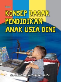 Konsep dasar pendidikan anak usia dini/Yuliani S.