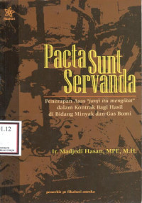 Image of Pacta sunt servanda:penerapan asas janji itu mengikat dalam kontrak bagi hasil di bidang minyak dan gas bumi/Madjedi Hasan