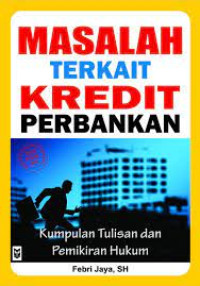 Masalah terkait kredit perbankan/Febri Jaya