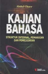 Kajian bahasa:struktur internal pemakaian dan pembelajaran / Abdul Chaer