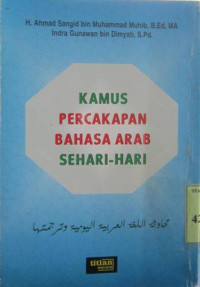 Kamus percakapan bahasa arab sehari-hari / Ahmad Sangid Bin Muhammad Muhib