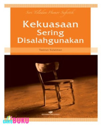 Kekuasaan sering disalahgunakan / Tasirun Sulaiman