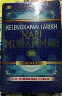 Kelengkapan tarikh nabi muhammad jilid 3 / Moenawar Chalil