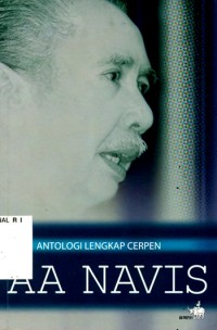 Antologi lengkap cerpen / A.A.Navis