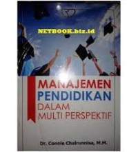 Manajemen pendidikan dalam multi perspektif/Connie Chairunnisa