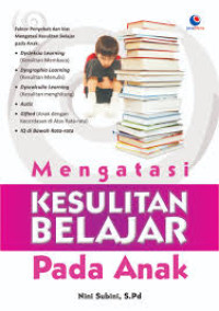 Mengatasi kesulitan belajar pada anak/Nini Subini