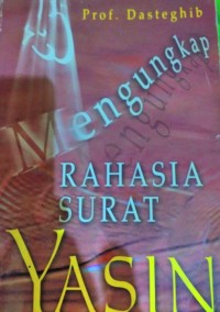 Mengunhkap Rahasia Surat Yasin=Qalbul Quran/Dasteghib